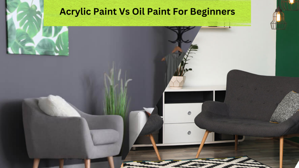 Acrylic Paint Vs Oil Paint For Beginners